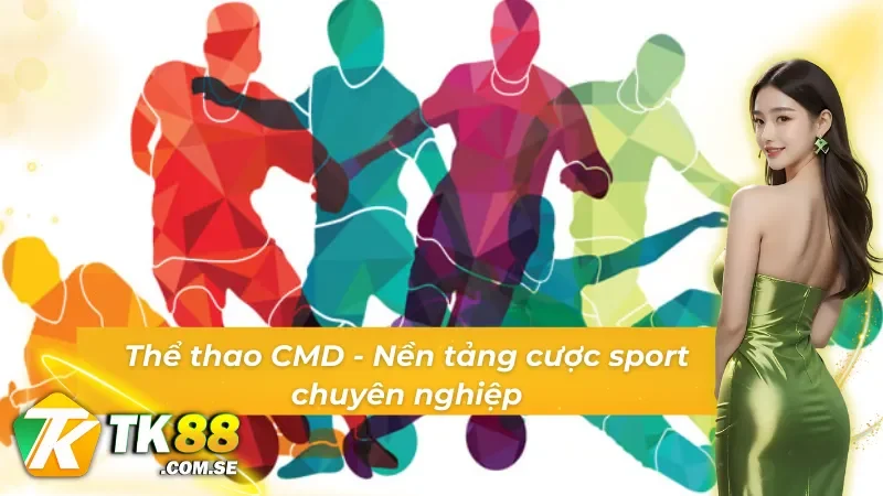 Sảnh thể thao CMD đỉnh cấp với đa dạng kèo cược