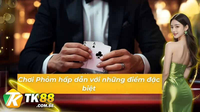 Tổng quan về cách chơi Phỏm và kiến thức cơ bản