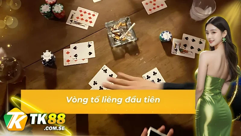 Vòng tố đầu tiên khi chơi liêng